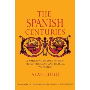 The Spanish Centuries - by  Alan Lloyd (Paperback) - 1 of 1
