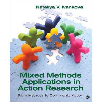 Mixed Methods Applications in Action Research - by  Nataliya Ivankova (Paperback)