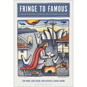 Fringe to Famous - by  Tony Moore & Mark Gibson & Chris McAuliffe & Maura Edmond (Hardcover) - 1 of 1