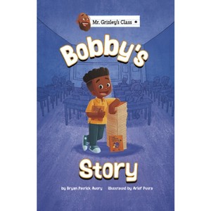 Bobby's Story - (Mr. Grizley's Class) by  Bryan Patrick Avery (Paperback) - 1 of 1