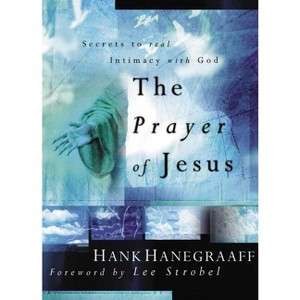 The Prayer of Jesus - by  Hank Hanegraaff (Paperback) - 1 of 1