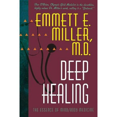 Deep Healing - by  Emmett E Miller (Paperback)