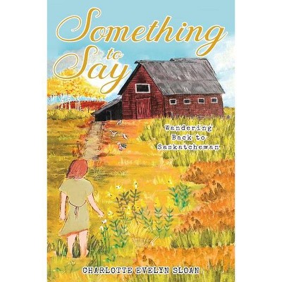 Something to Say - by  Charlotte Sloan (Paperback)