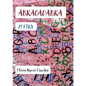 Abracadabra - by  Olivia Ngozi Osuoha (Paperback) - 1 of 1