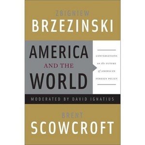 America and the World - by  Zbigniew Brzezinski & Brent Scowcroft (Paperback) - 1 of 1