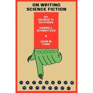 On Writing Science Fiction - by  George H Scithers & Darrell Schweitzer (Paperback) - 1 of 1