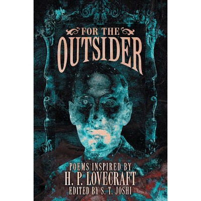 For the Outsider - by  S T Joshi (Paperback)