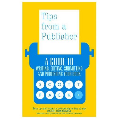 Tips from a Publisher - by  Scott Pack (Paperback)