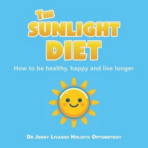 The Sunlight Diet - by  Jenny Livanos Holistic Optometrist (Paperback) - 1 of 1