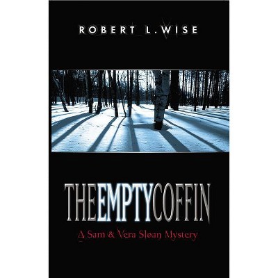 The Empty Coffin - (Sam & Vera Sloan Mysteries) by  Robert Wise (Paperback)