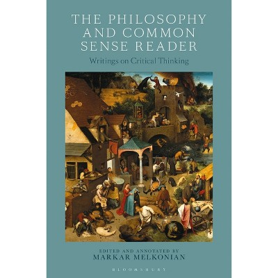 The Philosophy and Common Sense Reader - by  Markar Melkonian (Paperback)