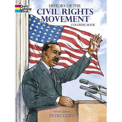 History of the Civil Rights Movement Coloring Book - (Dover Coloring Books) by  Steven James Petruccio (Paperback)