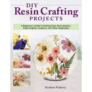 DIY Resin Crafting Projects - by  Teodora Petkova (Paperback)