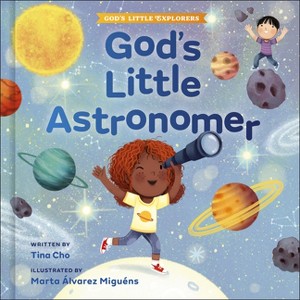 God's Little Astronomer - (Big Adventures for Growing Minds) by  Tina Cho (Hardcover) - 1 of 1