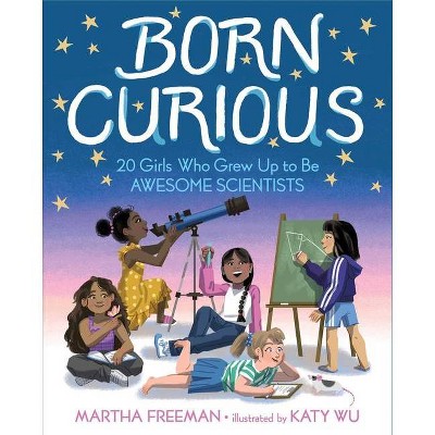 Born Curious - by  Martha Freeman (Hardcover)