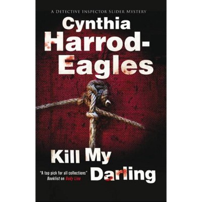 Kill My Darling - (Bill Slider Mysteries) by  Cynthia Harrod-Eagles (Paperback)