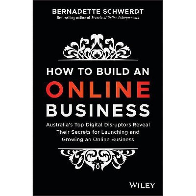 How to Build an Online Business - by  Bernadette Schwerdt (Paperback)