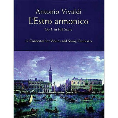 L'Estro Armonico, Op. 3, in Full Score - (Dover Music Scores) by  Antonio Vivaldi (Paperback)