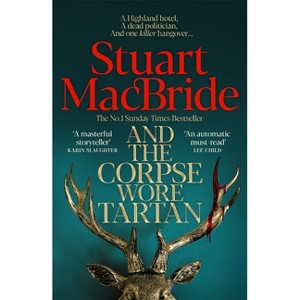 And the Corpse Wore Tartan - by  Stuart MacBride (Hardcover) - 1 of 1