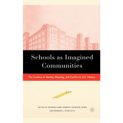 Schools as Imagined Communities - by  S Dorn & B Shircliffe & D Cobb-Roberts (Hardcover)