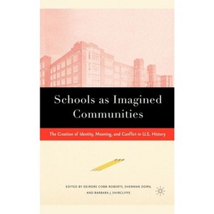 Schools as Imagined Communities - by  S Dorn & B Shircliffe & D Cobb-Roberts (Hardcover) - 1 of 1