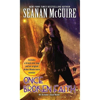 Once Broken Faith - (October Daye) by  Seanan McGuire (Paperback)