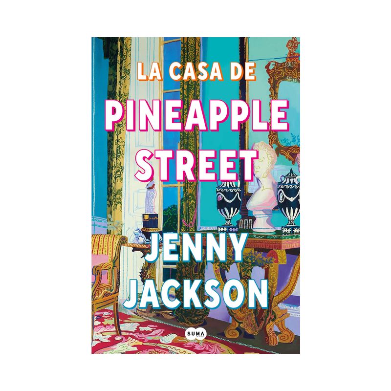 La Casa de Pineapple Street / Pineapple Street - by  Jenny Jackson (Paperback), 1 of 2
