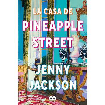 La Casa de Pineapple Street / Pineapple Street - by  Jenny Jackson (Paperback)