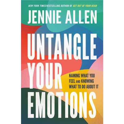 Untangle Your Emotions - by  Jennie Allen (Hardcover)