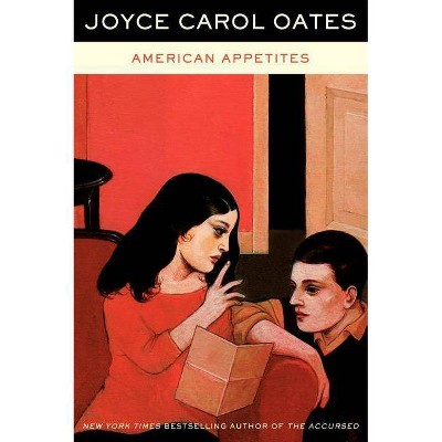 American Appetites - by  Joyce Carol Oates (Paperback)