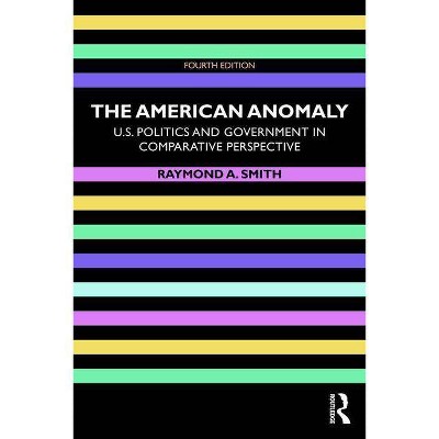 The American Anomaly - 4th Edition by  Raymond A Smith (Paperback)