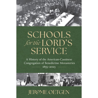 Schools for the Lord's Service - by  Jerome Oetgen (Hardcover)