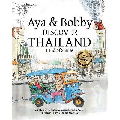 Aya & Bobby Discover Thailand - by  Christina Kristoffersson Ameln (Paperback)