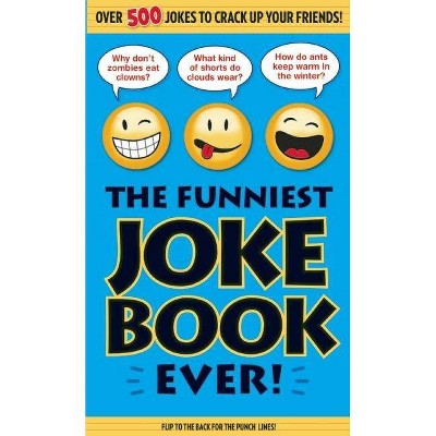 The Funniest Joke Book Ever! - by  Bathroom Readers' Institute (Paperback)