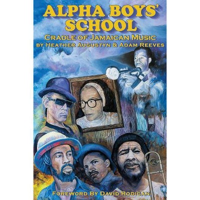 Alpha Boys School - by  Adam Reeves & Heather Augustyn (Paperback)