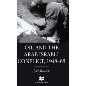 Oil and the Arab-Israeli Conflict, 1948-1963 - (St Antony's) by  U Bialer (Hardcover) - 1 of 1