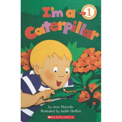 I'm a Caterpillar (Scholastic Reader, Level 1) - (Scholastic Reader: Level 1) by  Jean Marzollo (Paperback)