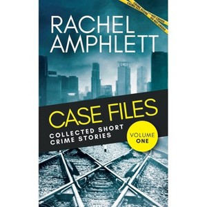 Case Files Collected Short Crime Stories Vol. 1 - (Case Files: Short Crime Stories) by  Rachel Amphlett (Paperback) - 1 of 1