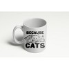 Crazy Dog T-Shirts Because Cats Funny Coffee Crazy Cat Person Ceramic Drinking Mug 11oz Cup - 2 of 4
