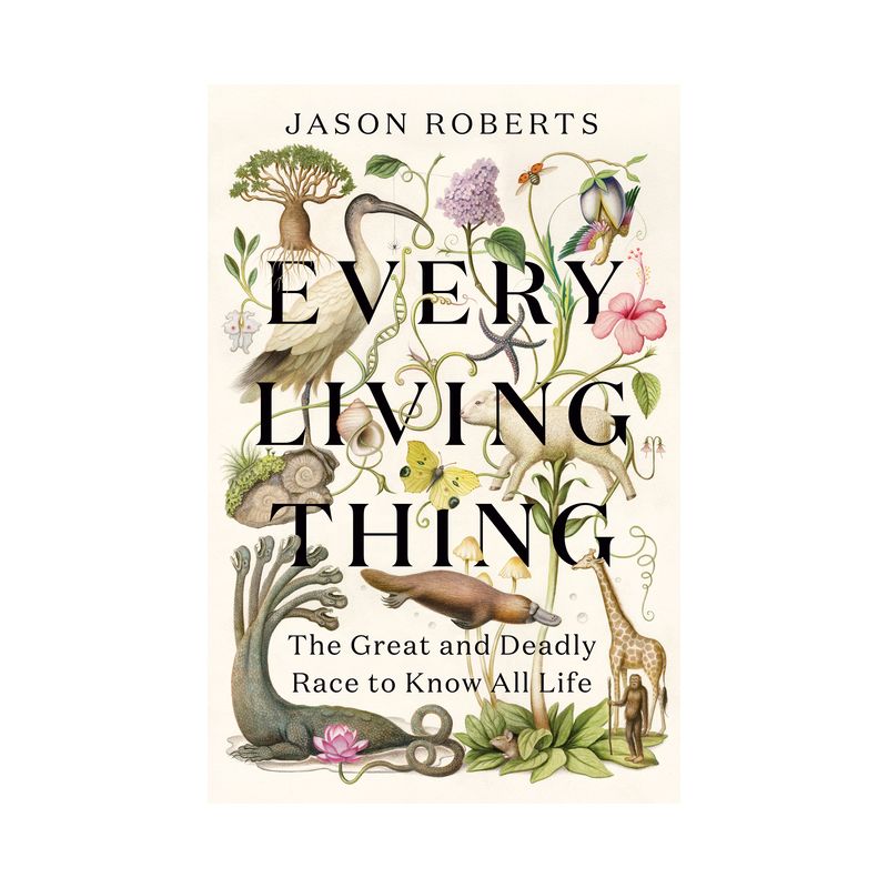 Every Living Thing - by  Jason Roberts (Hardcover), 1 of 2