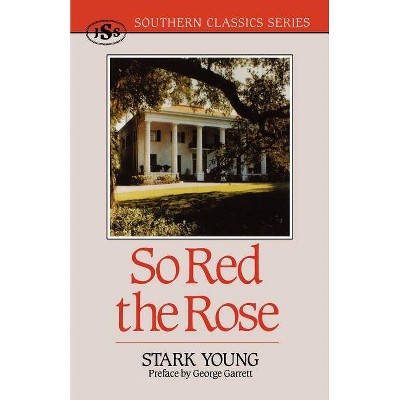 So Red the Rose - (Southern Classics) by  Stark Young (Paperback)