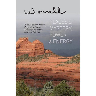 Places of Mystery, Power & Energy - by  Bill Worrell (Paperback)