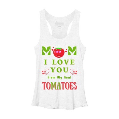 Women's Design By Humans Mom I Love You From My Head Tomatoes By Wortex Racerback Tank Top