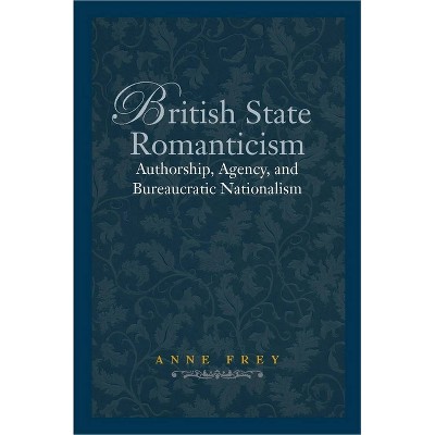 British State Romanticism - by  Anne Frey (Hardcover)