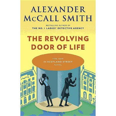 The Revolving Door of Life - (44 Scotland Street) by  Alexander McCall Smith (Paperback)