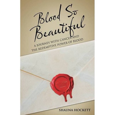 Blood so Beautiful - by  Shauna Hockett (Paperback)