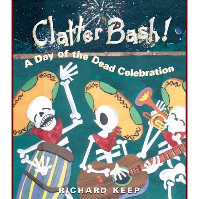 Clatter Bash! - by  Richard Keep (Paperback)