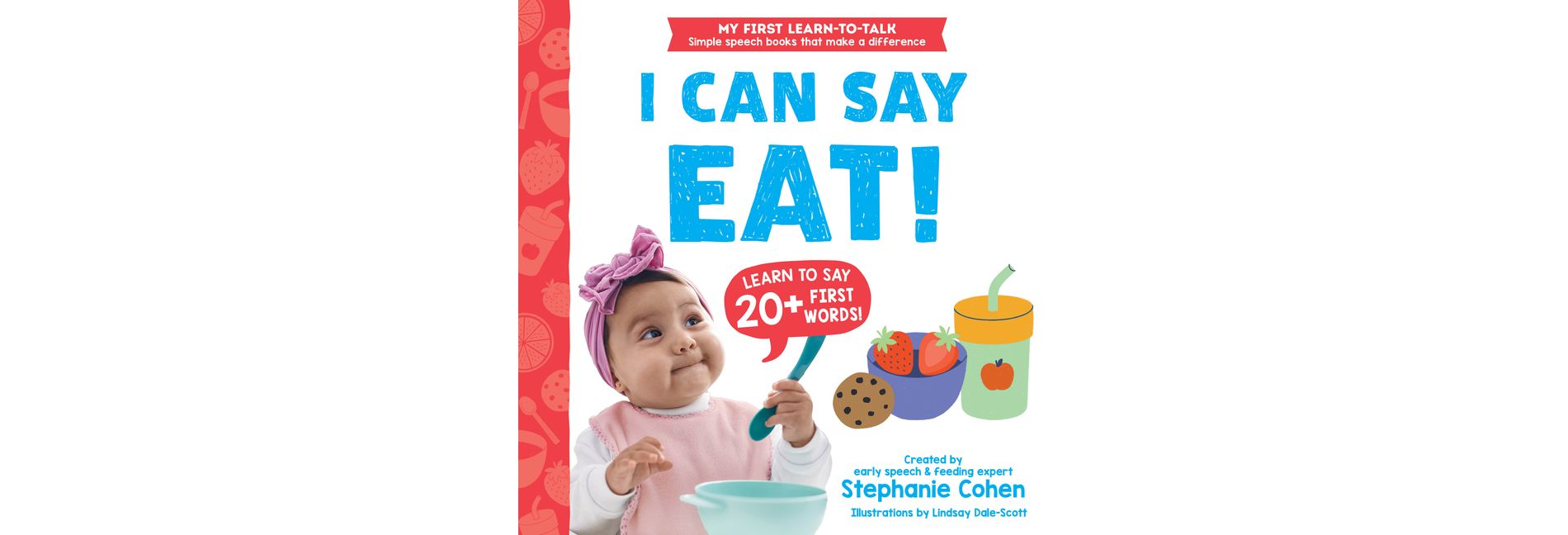 I Can Say Eat! - (My First Learn-To-Talk Books) by  Stephanie Cohen (Board Book)