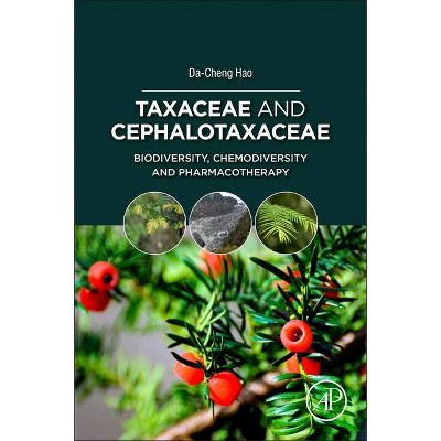 Taxaceae and Cephalotaxaceae - by  Da-Cheng Hao (Paperback)