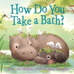 How Do You Take a Bath? - by  Kate McMullan (Board Book) - 1 of 1